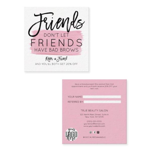 Friends Don't Let Friends Have Bad Brows Salon Referral Card