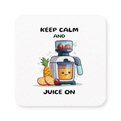 Fruit Juicer Keep Calm And Juice Health Square