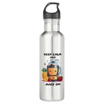 Fruit Juicer Keep Calm And Juice  Health  Stainless Steel Water Bottle