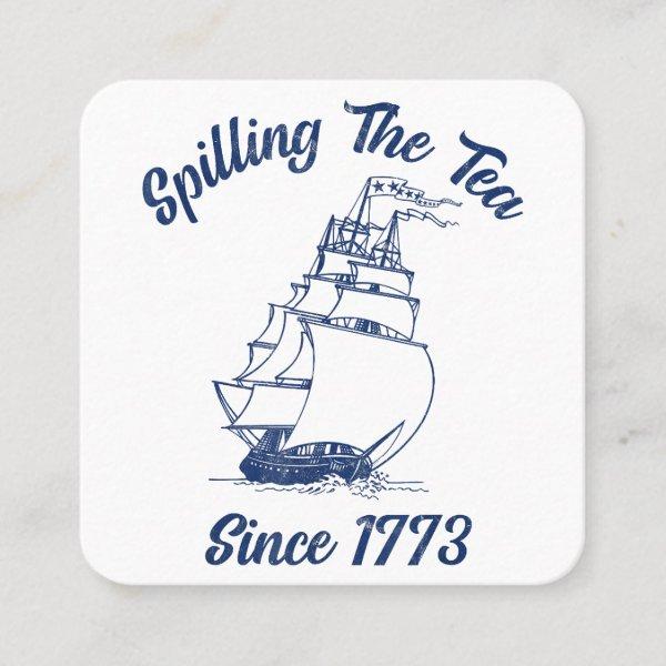 Fun 4th Of July Spilling The Tea Since 1773 Histor Square