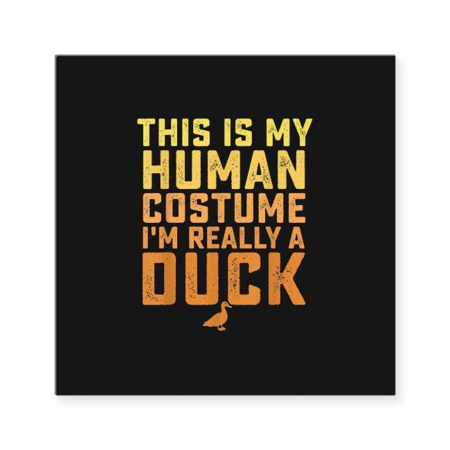 Funny Duck This Is My Human Costume Halloween Square