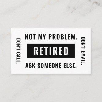Funny Retirement Gag Humor Not My Problem Retired