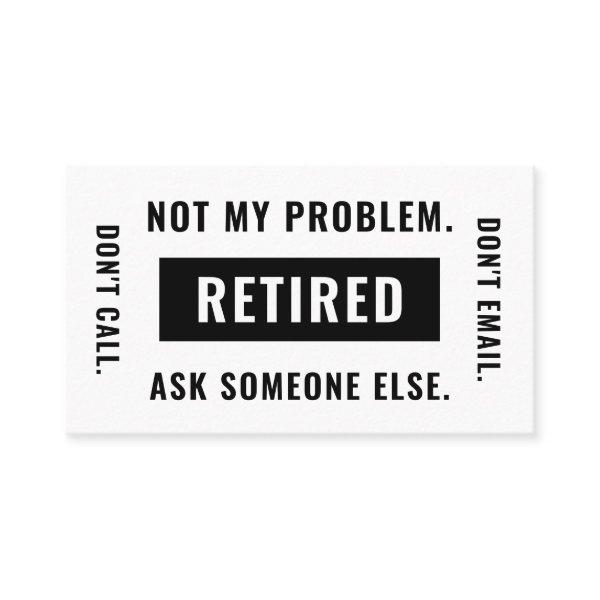 Funny Retirement Gag Humor Not My Problem Retired