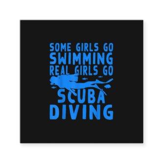 Funny Some Girls Go Swimming Real Girls Go Scuba Square