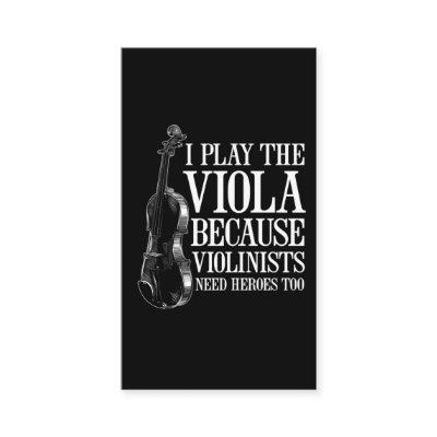 Funny Viola Player Because Violinists Need Heroes