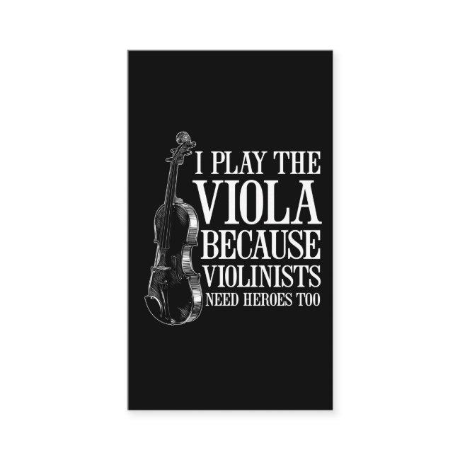 Funny Viola Player Because Violinists Need Heroes