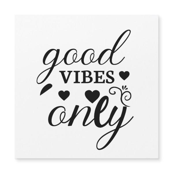 Good Vibes Only
