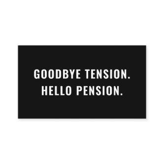 Goodbye Tension Hello Pension Funny Retirement Gag