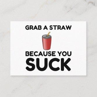 Grab Straw You Suck