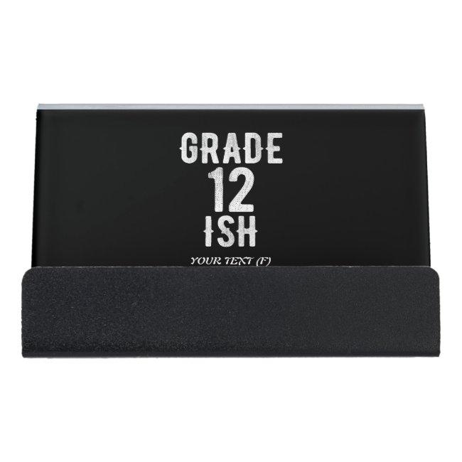GRADE 12 ISH COOL 12TH FUNNY CUTE WHITE TEXT DESK HOLDER