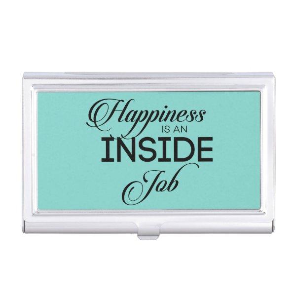 Happiness Is An Inside Job  Case