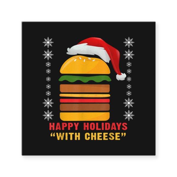 Happy Holidays With Cheese  Christmas Cheeseburger Square