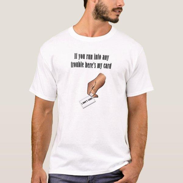 Here's My Card - I Don't Care T-Shirt
