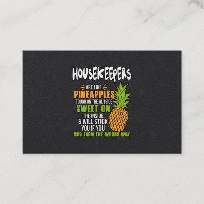Housekeepers Are Like Pineapples.