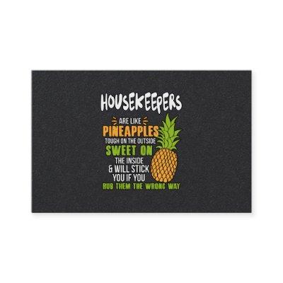 Housekeepers Are Like Pineapples.