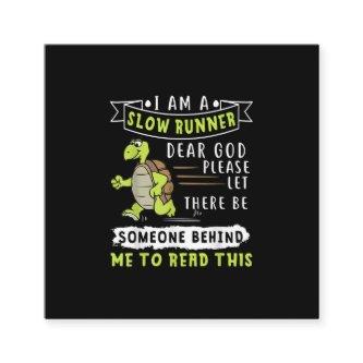 I Am A Slow Runner Funny Turtle Running Gift Square