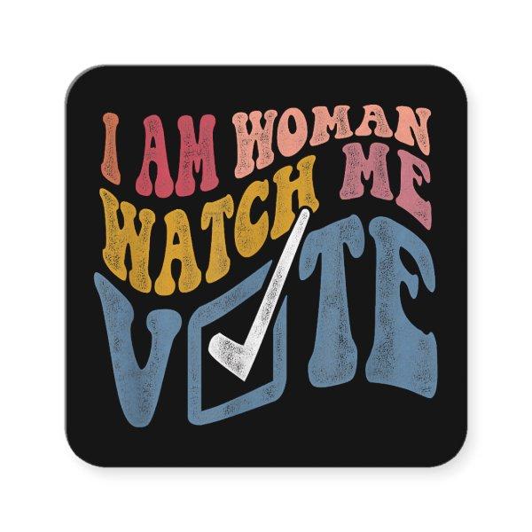 I Am Woman Watch Me Vote 2024 Blue Wave Vote Square