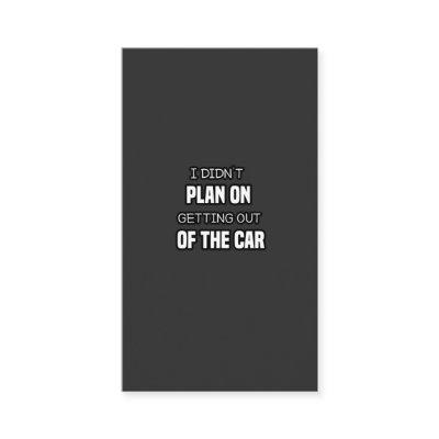 i didn't plan on getting out of the car,funny joke
