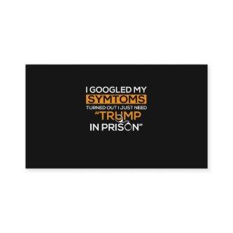 I Googled My Symptoms Turned Out I Just Need Trump