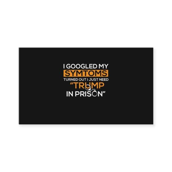 I Googled My Symptoms Turned Out I Just Need Trump