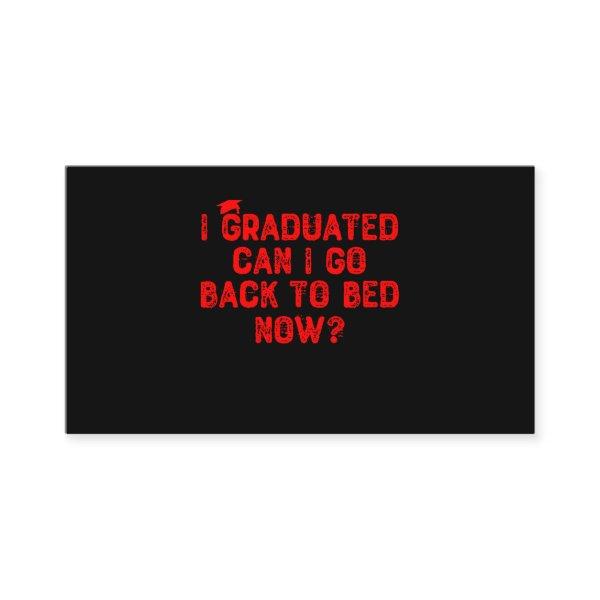 I Graduated Can I Go Back To Bed Now? Graduation