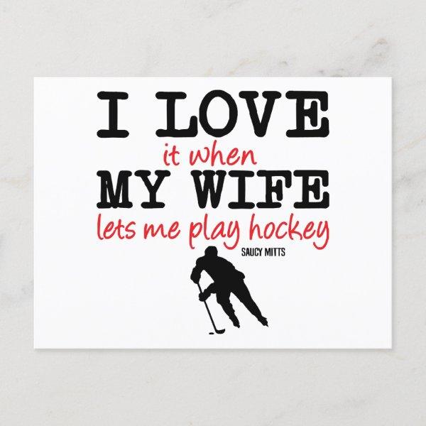 I Love It When My Wife Lets Me Play Hockey  Holiday Postcard