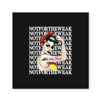 I Love Swimming - Swim Mom Not  Weak Design Square