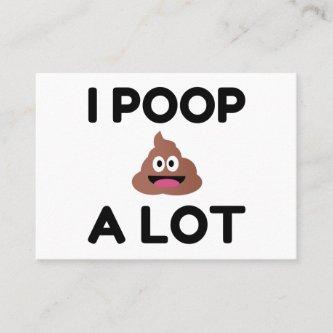 I Poop A Lot