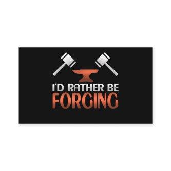 I'd Rather Be Forging Blacksmith Forge Hammer