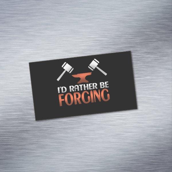 I'd Rather Be Forging Blacksmith Forge Hammer  Magnet