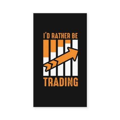 I'd Rather be Trading Stock Market Trading Gift