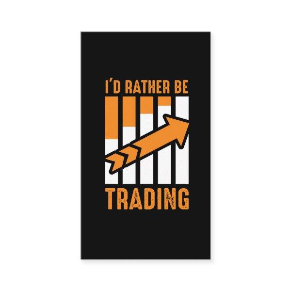 I'd Rather be Trading Stock Market Trading Gift