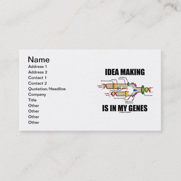 Idea Making Is In My Genes (DNA Replication)