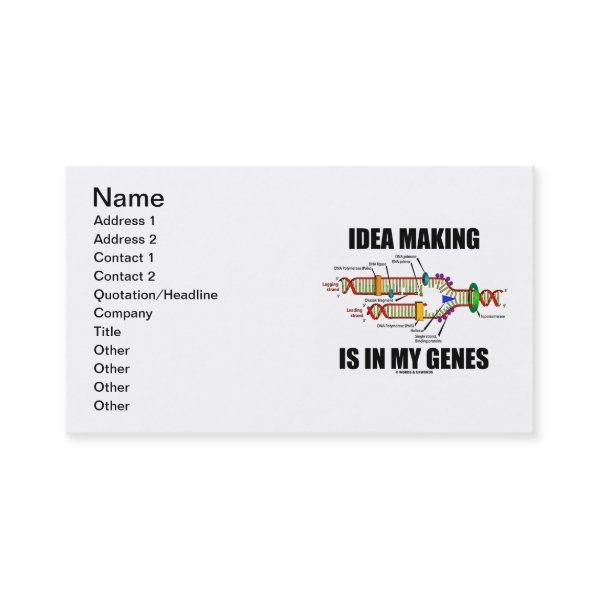 Idea Making Is In My Genes (DNA Replication)