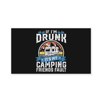 If Im Drunk Its My Camping Friends Fault Funny Cam