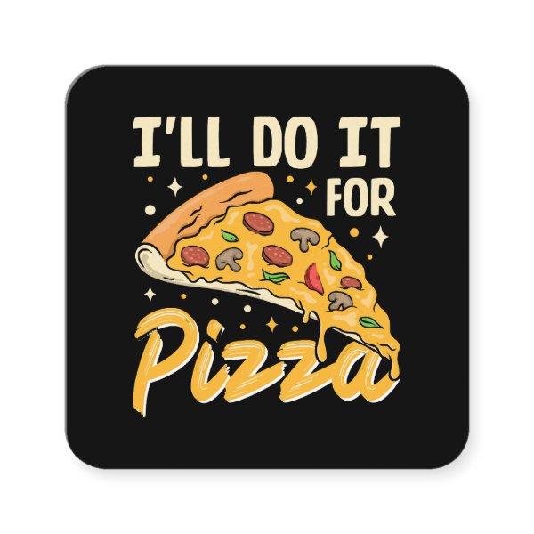 I'll Do It For Pizza Square