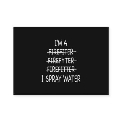 Im A Firefighter Funny Mens I Spray Water Fire