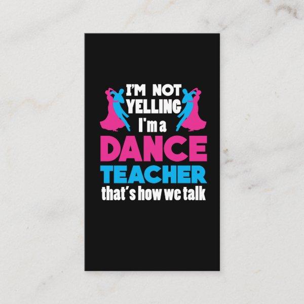 I'm Not Yelling I'm A Dance Teacher Appreciation