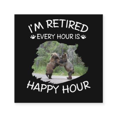 I'm retired every hour is happy hour square