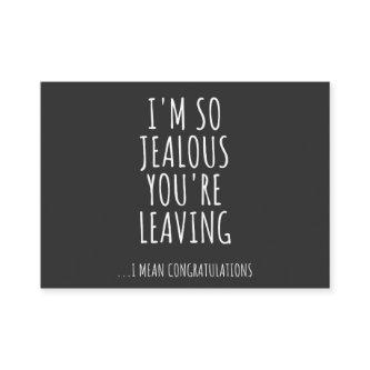 I'm So Jealous You're Leaving