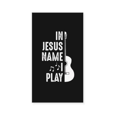 In Jesus Name Christian Guitar Player Guitarist