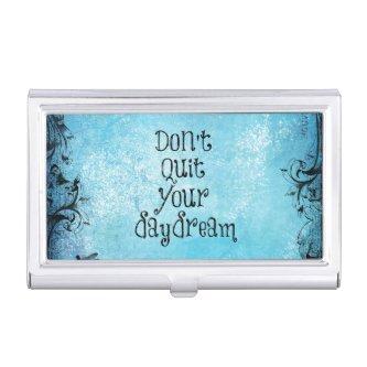 Inspirational Quote: Don't Quit your Daydream Case For