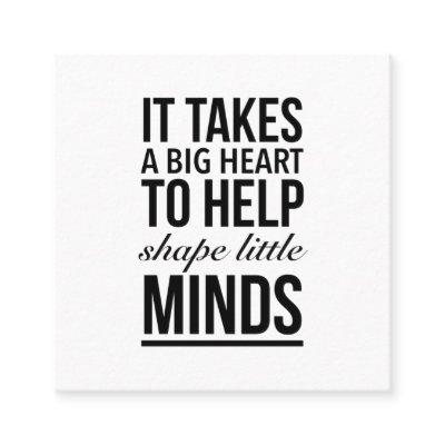 It takes a big heart to help shape little minds square