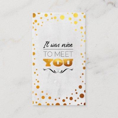 It was nice to meet  you! Gold dots
