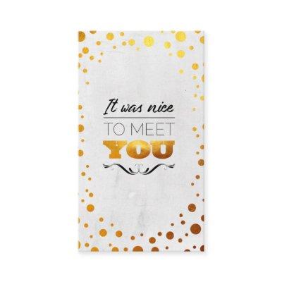 It was nice to meet  you! Gold dots