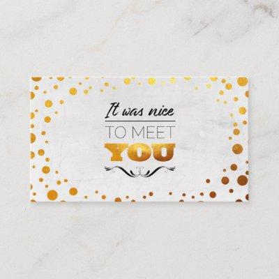 It was nice to meet  you! Gold dots