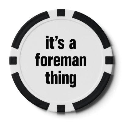 its a foreman thing poker chips