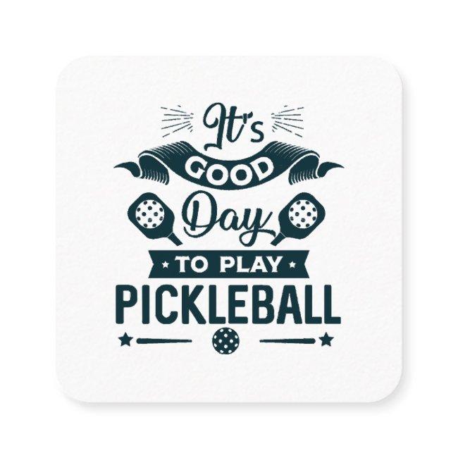 It's A good day to play Pickleball Square