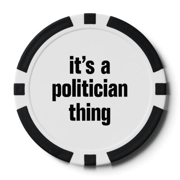 its a politician thing poker chips