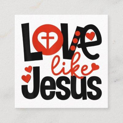Jesus Love | Love Like Jesus Square